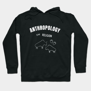 Anthropology is my religion Hoodie